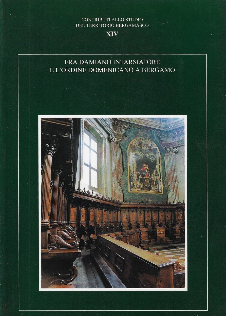 Fra Damiano intarsiatore e l'Ordine Domenicano a Bergamo