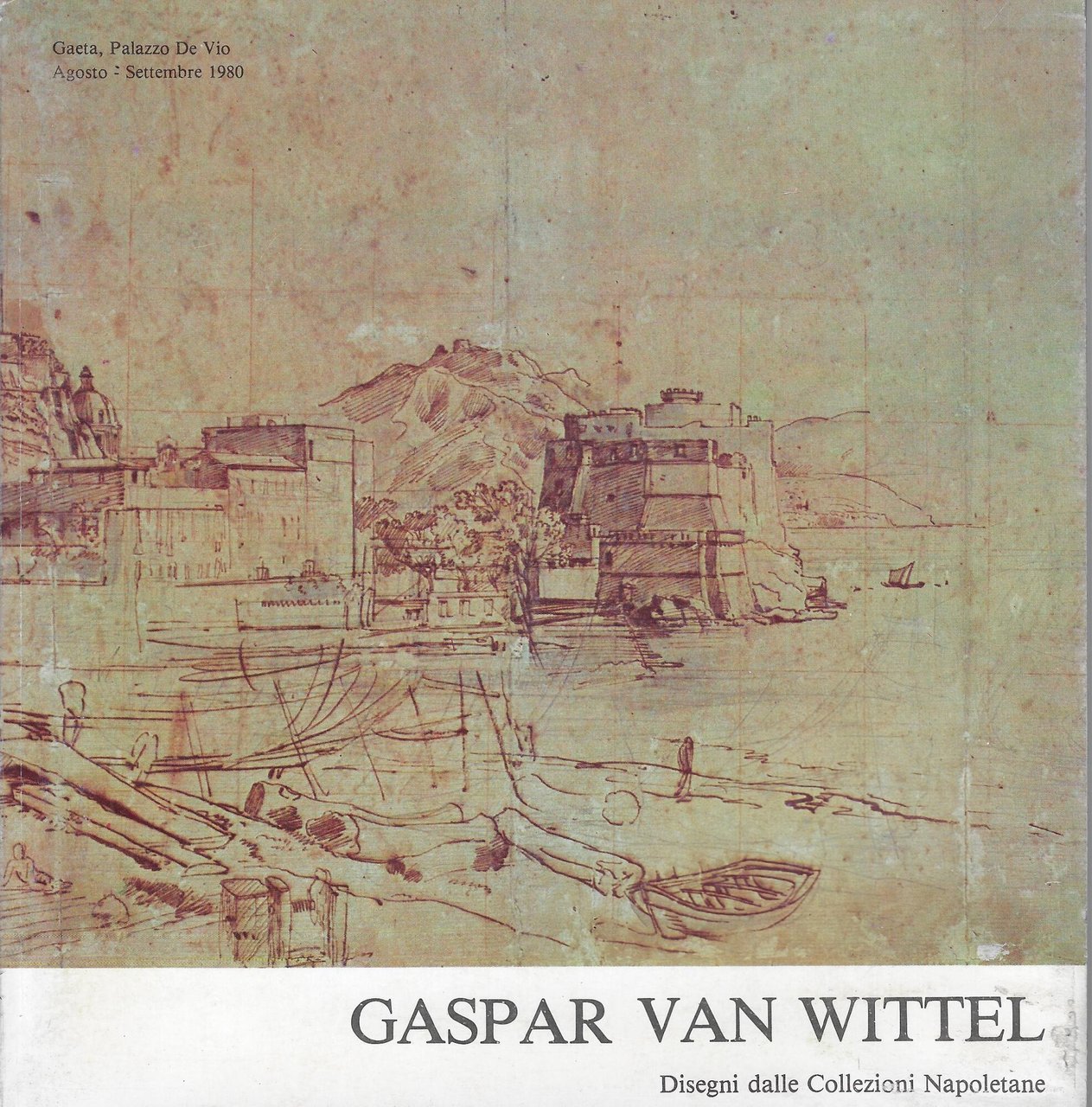 Gaspar van Wittel (1652/53-1736) : disegni dalle collezioni napoletane