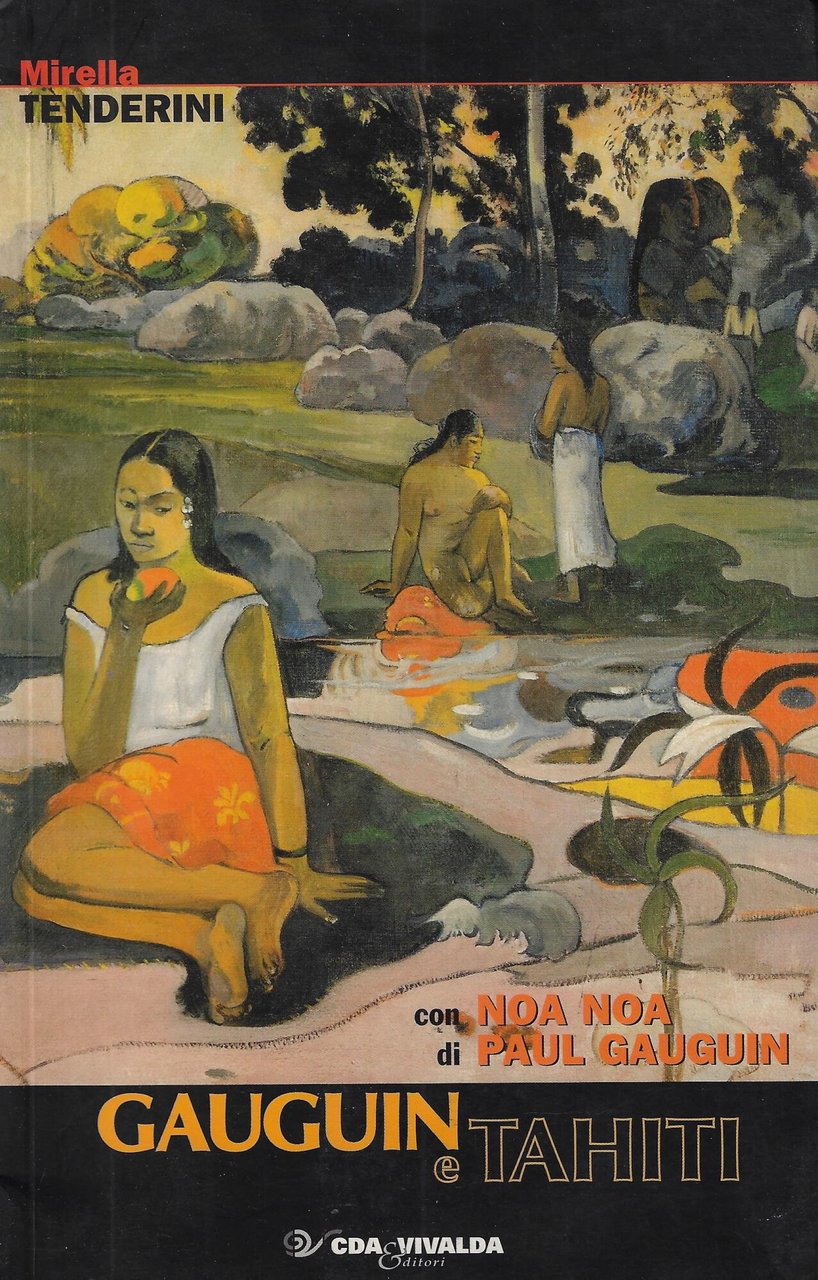 Gauguin e Tahiti. Storia di una passione. Con Paul Gauguin …