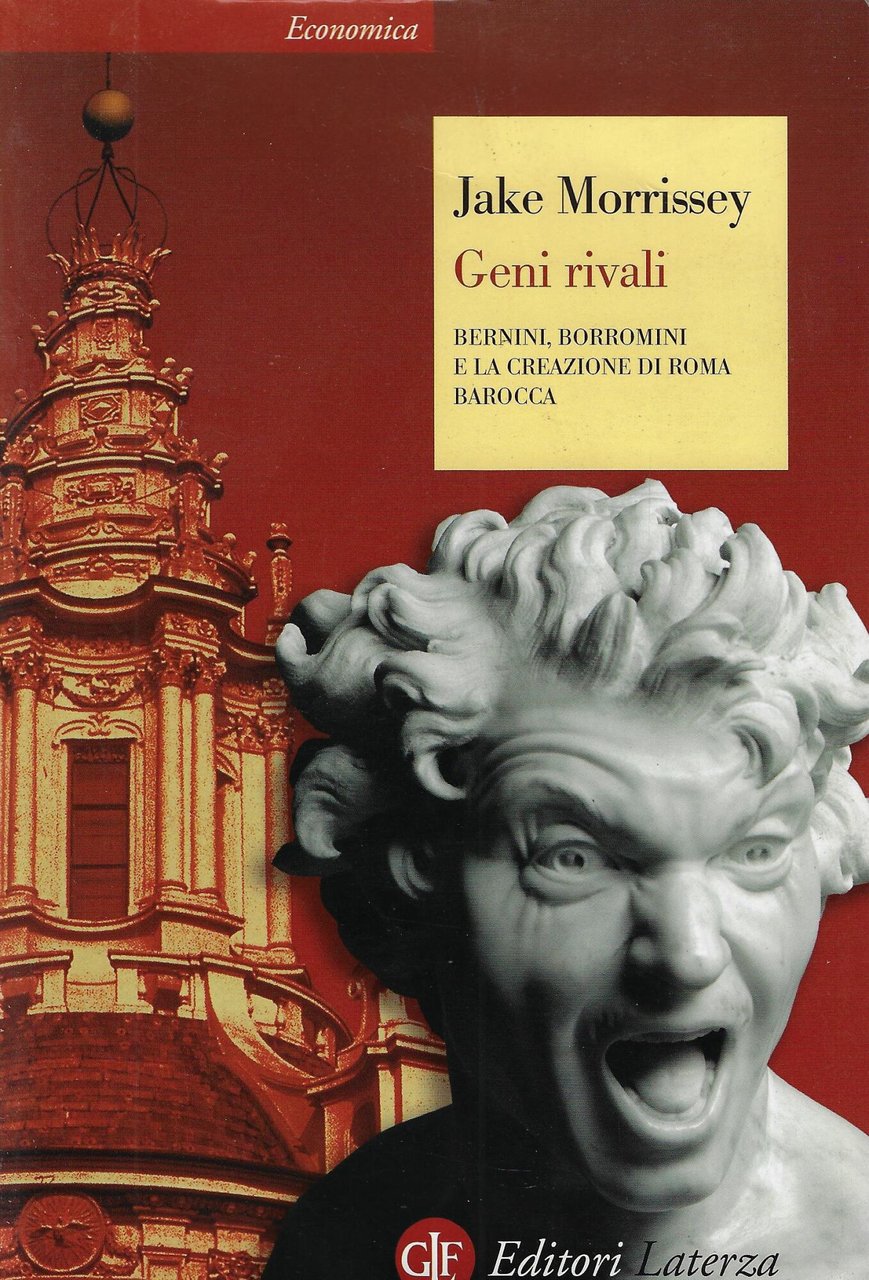 Geni rivali. Bernini, Borromini e la creazione di Roma barocca