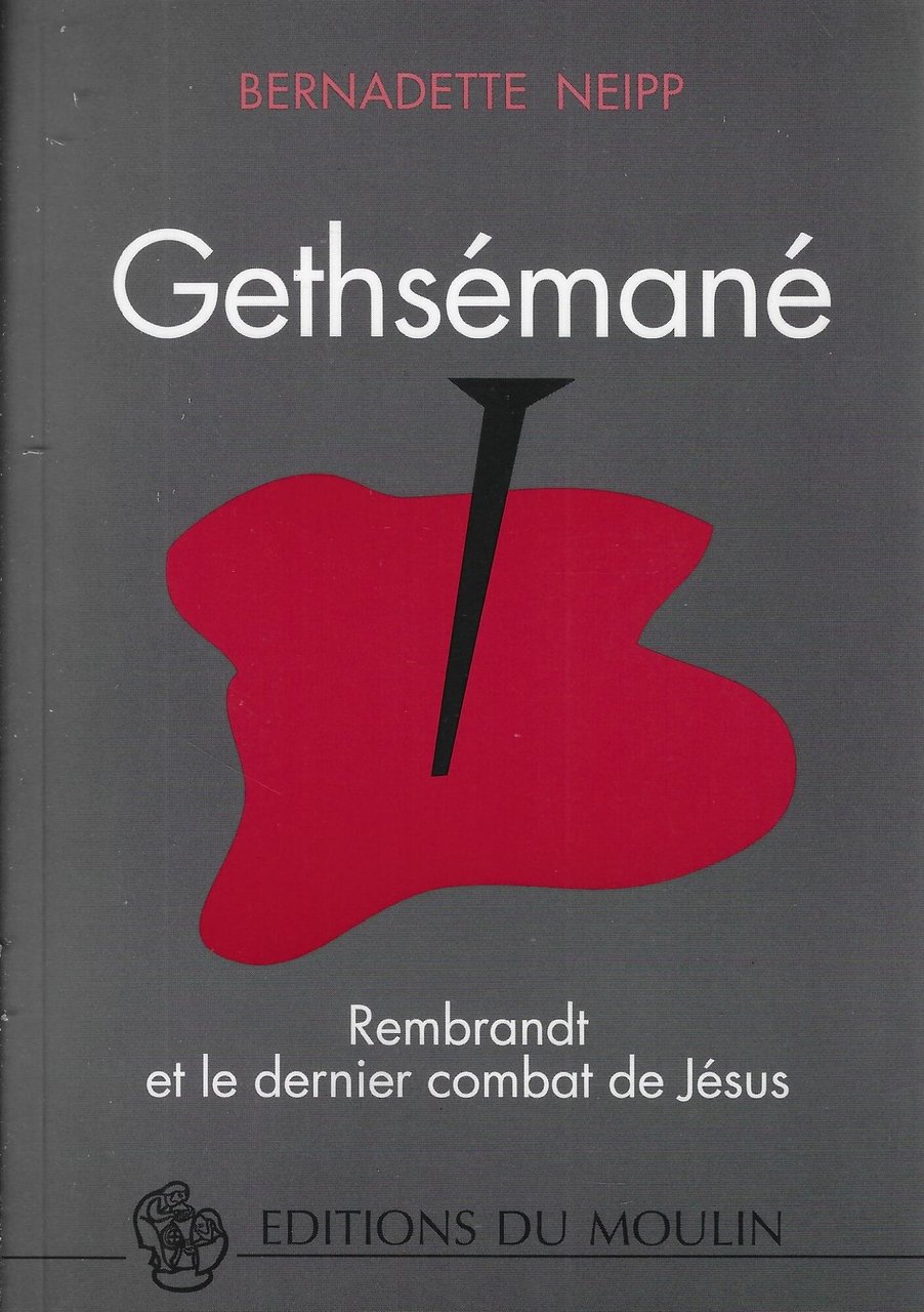 Gethsémané : rembrandt et le dernier combat de Jésus
