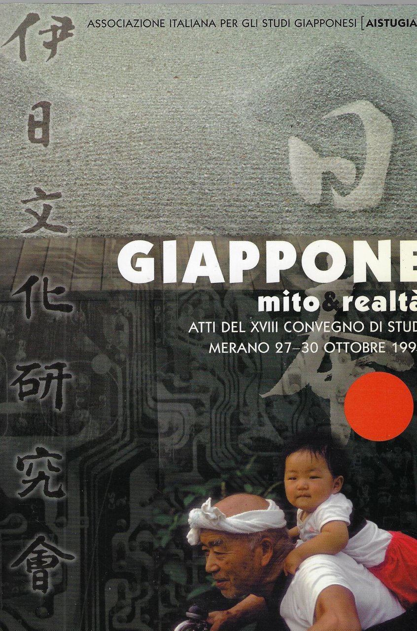 Giappone, mito e realtà : atti del XVIII Convegno di …