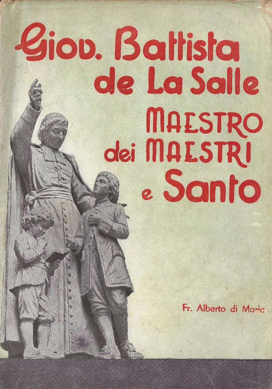 Giovanni Battista de la Salle. Maestro dei maestri e Santo