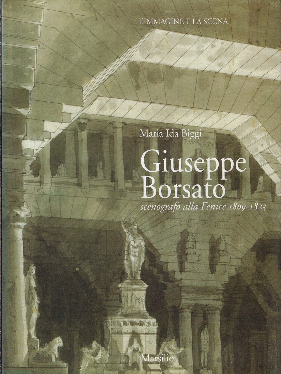 Giuseppe Borsato scenografo alla Fenice, 1809-1823 : l'immagine e la …