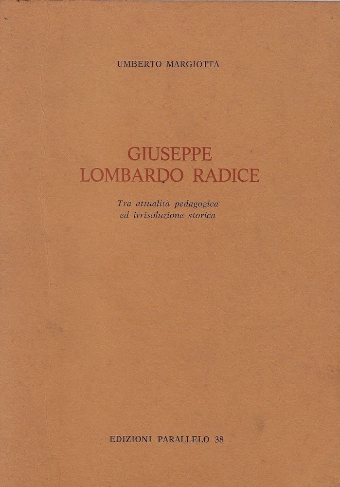 Giuseppe Lombardo Radice : tra attualità pedagogica ed irrisoluzione storica