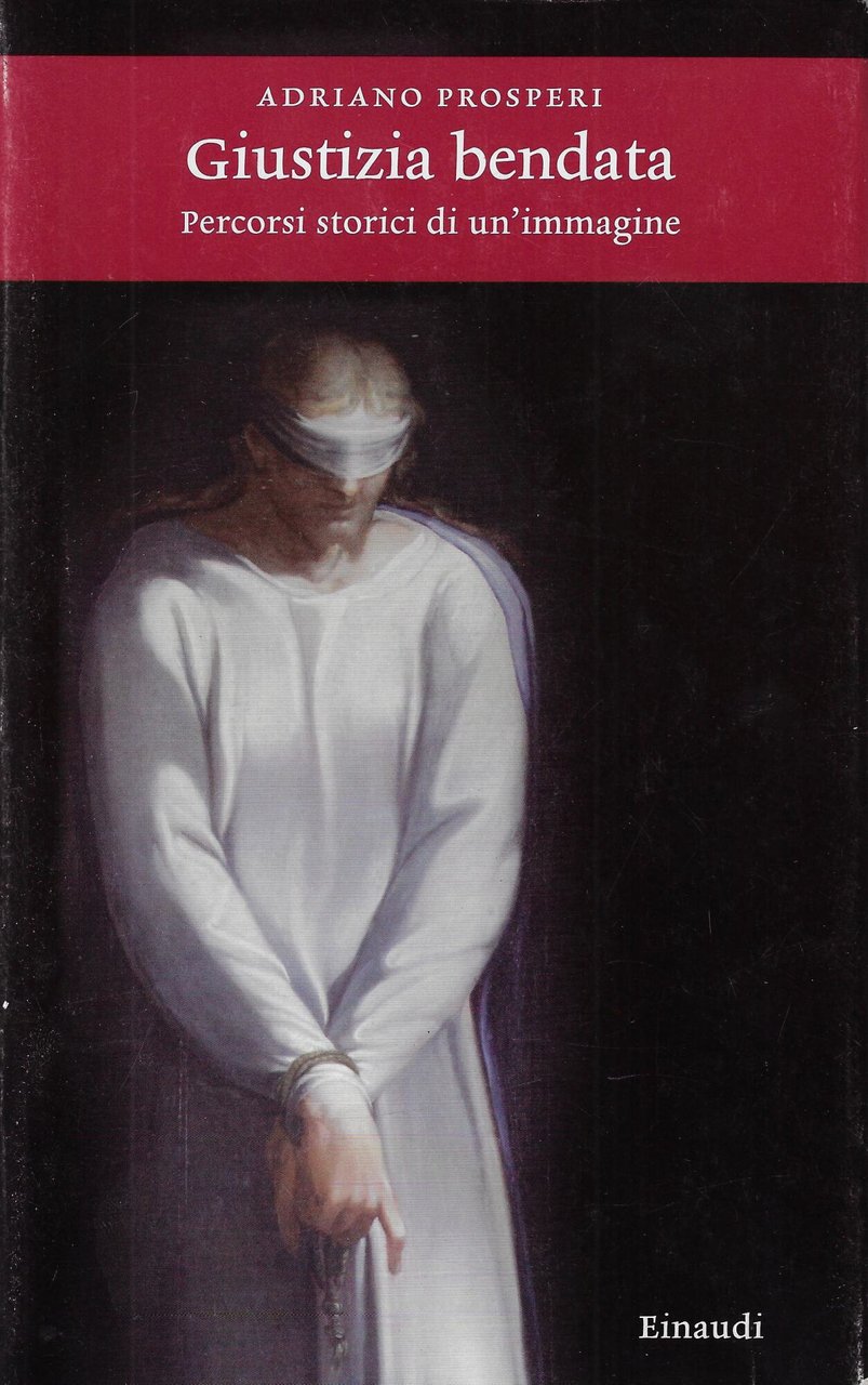 Giustizia bendata. Percorsi storici di un'immagine