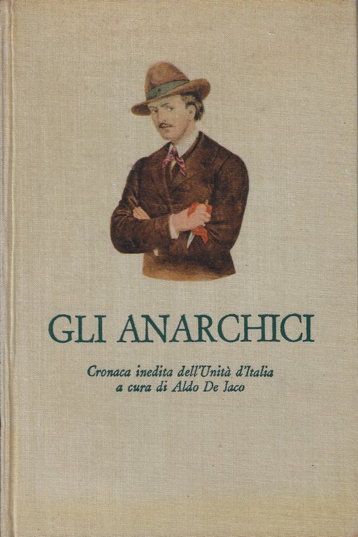 Gli anarchici : cronaca inedita dell'unità d'Italia