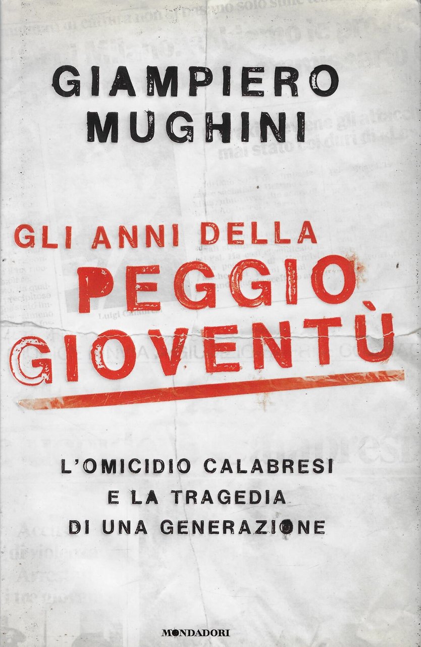 Gli anni della peggio gioventù. L'omicidio Calabresi e la tragedia …