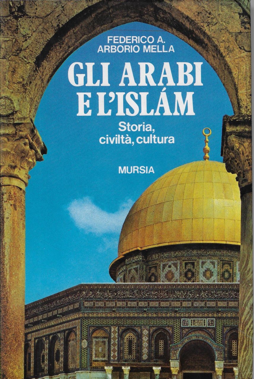 Gli arabi e l'Islam. Storia, civiltà e cultura