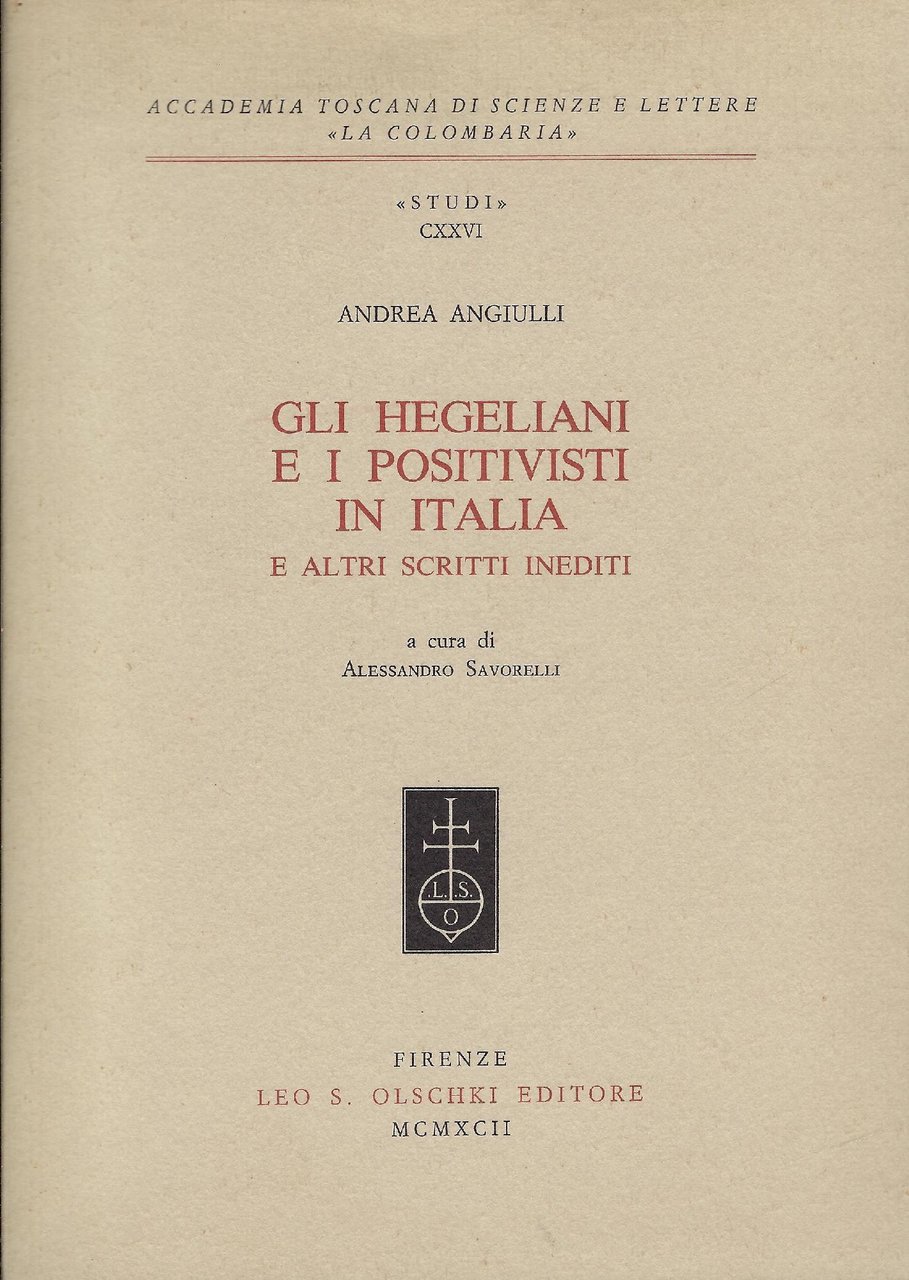 Gli hegeliani e i positivisti in Italia e altri scritti …