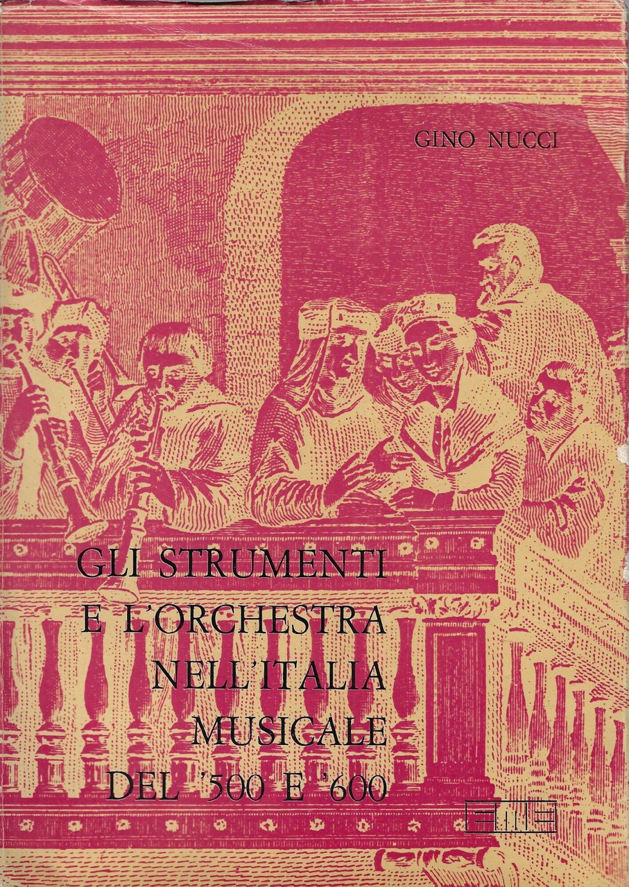 Gli strumenti e l'orchestra nell'Italia musicale del '500 e '600
