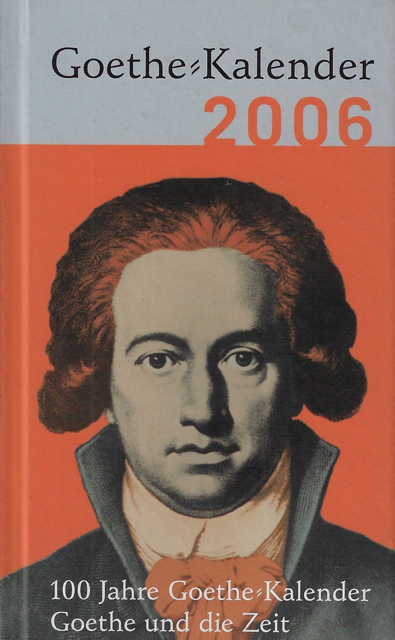 Goethe und die Zeit. Goethekalender 2006