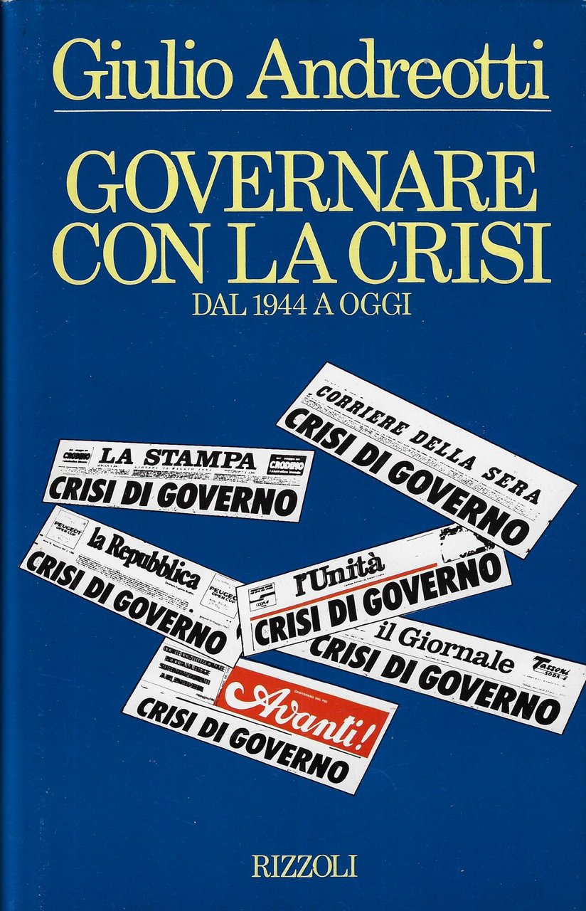 Governare con la crisi. Dal 1944 a oggi