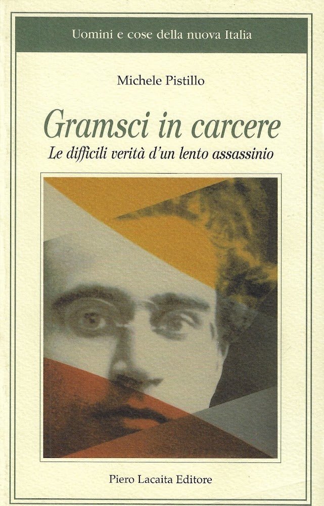 Gramsci in carcere : le difficili verità d'un lento assassinio