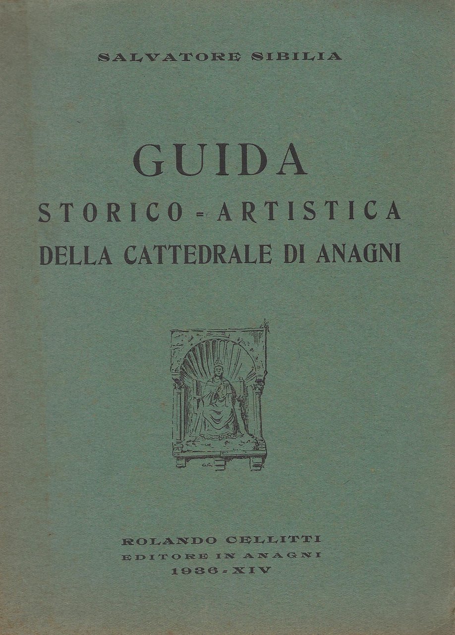 Guida storico-artistica della cattedrale di Anagni : con un riassunto …