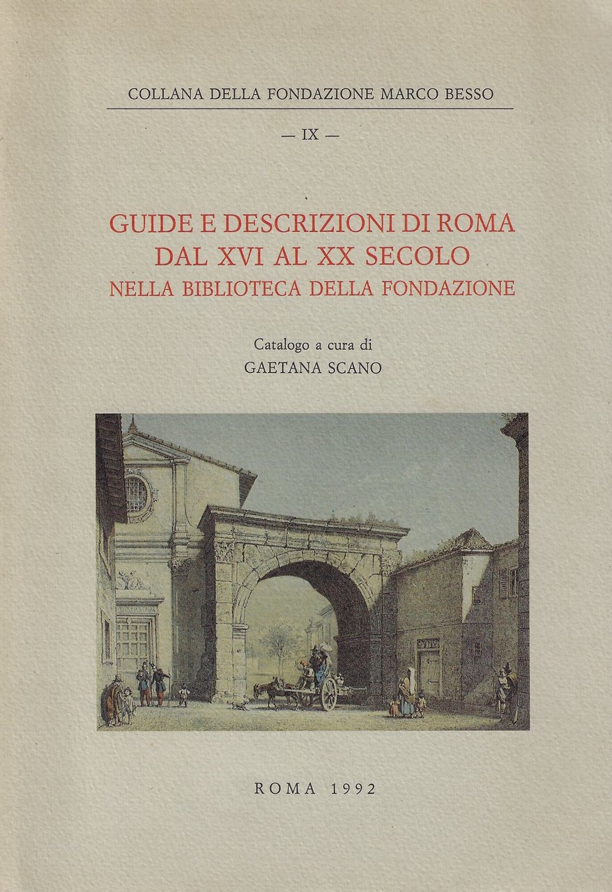 Guide e descrizioni di Roma dal XVI al XX secolo …