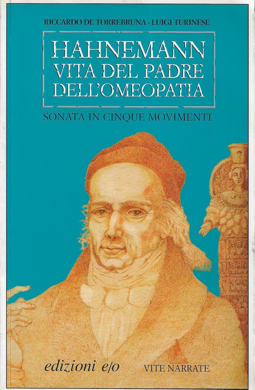 Hahnemann. Vita del padre dell'omeopatia. Sonata in cinque movimenti