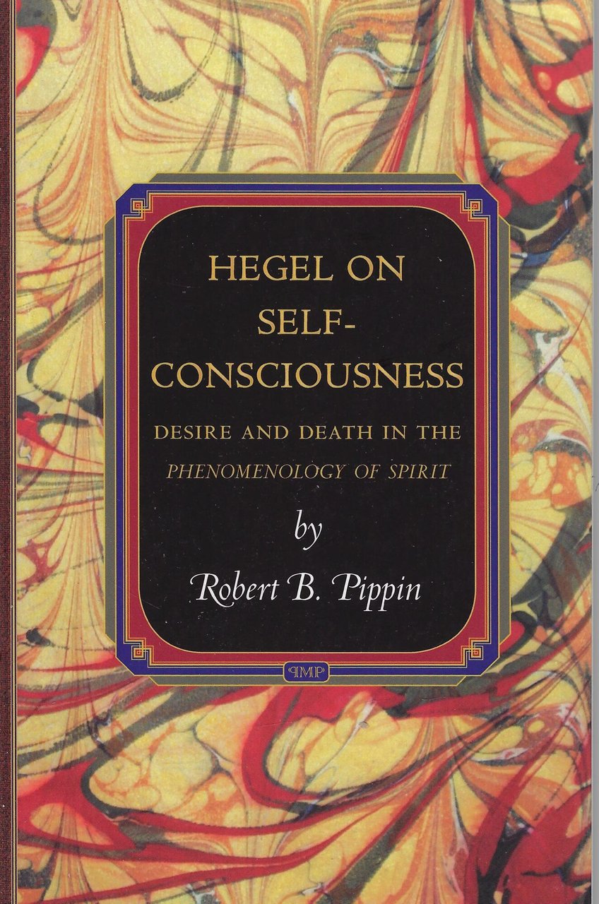 Hegel on Self-Consciousness: Desire and Death in the Phenomenology of …