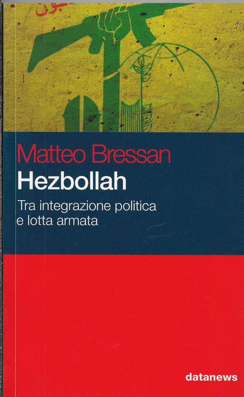Hezbollah. Tra integrazione politica e lotta armata