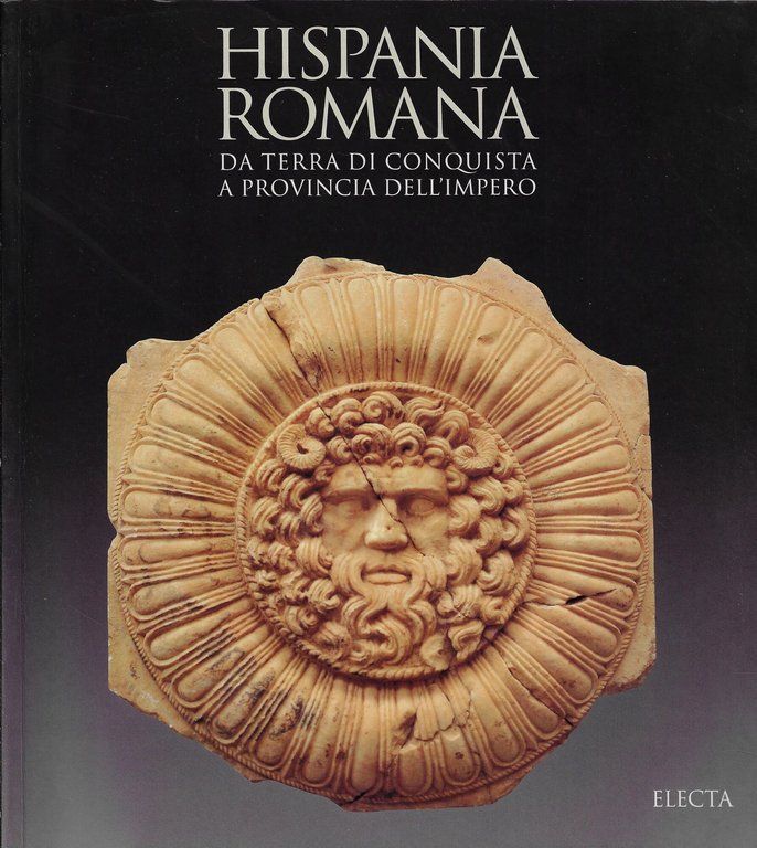 Hispania Romana: da terra di conquista a provincia dell'Impero