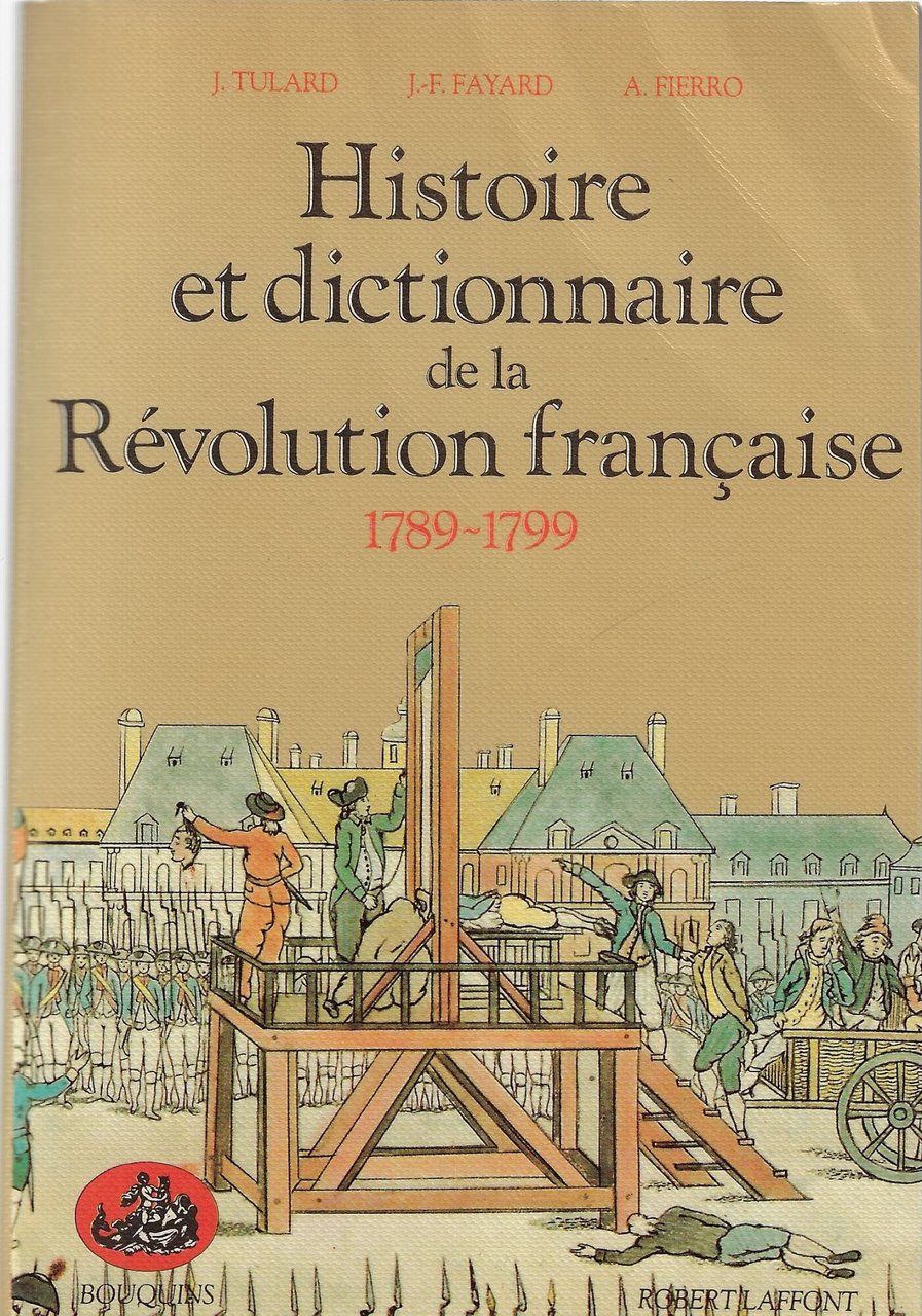 Histoire et dictionnaire de la Révolution française: 1789-1799