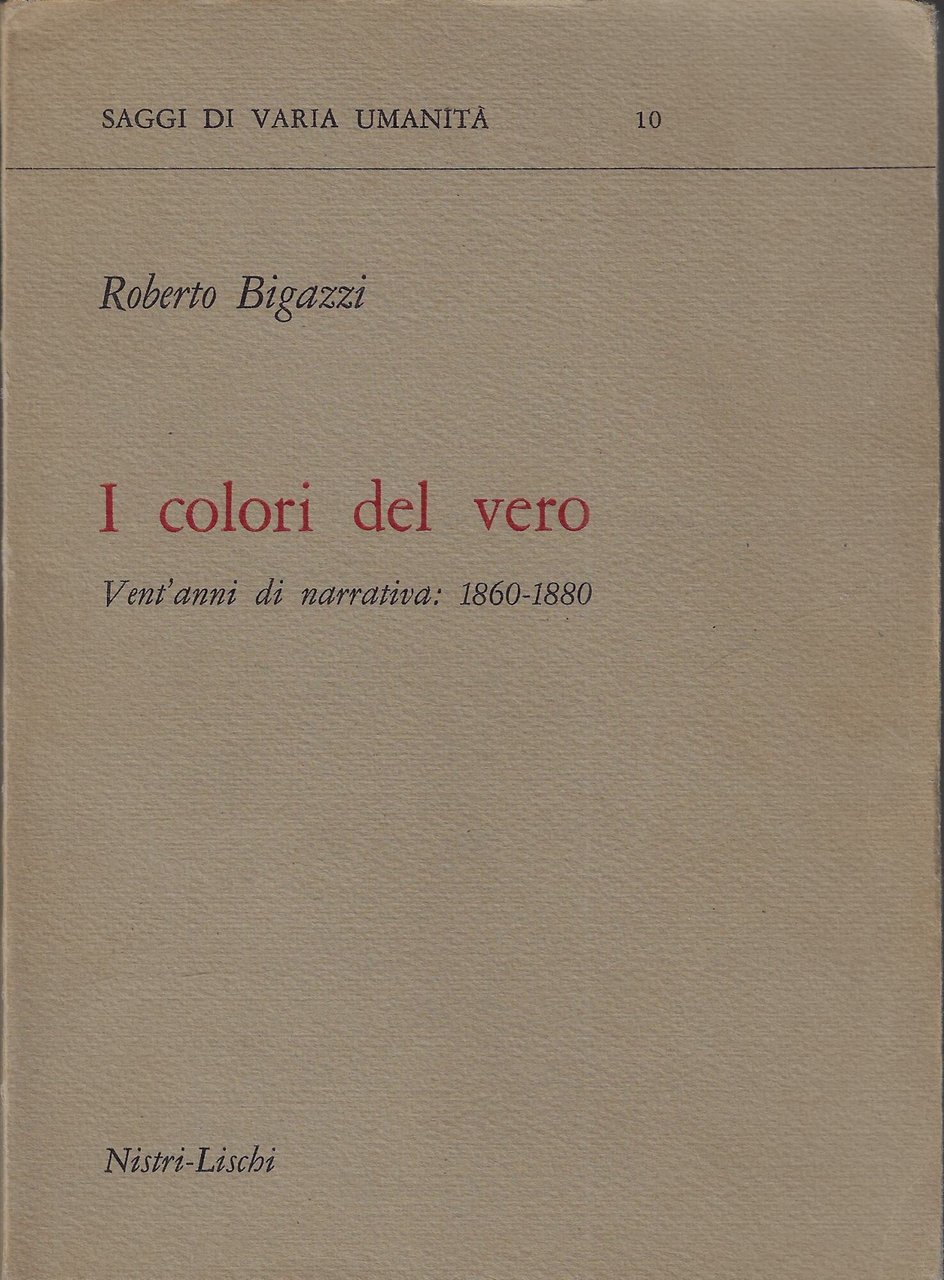 I colori del vero. Vent'anni di narrativa: 1860-1880