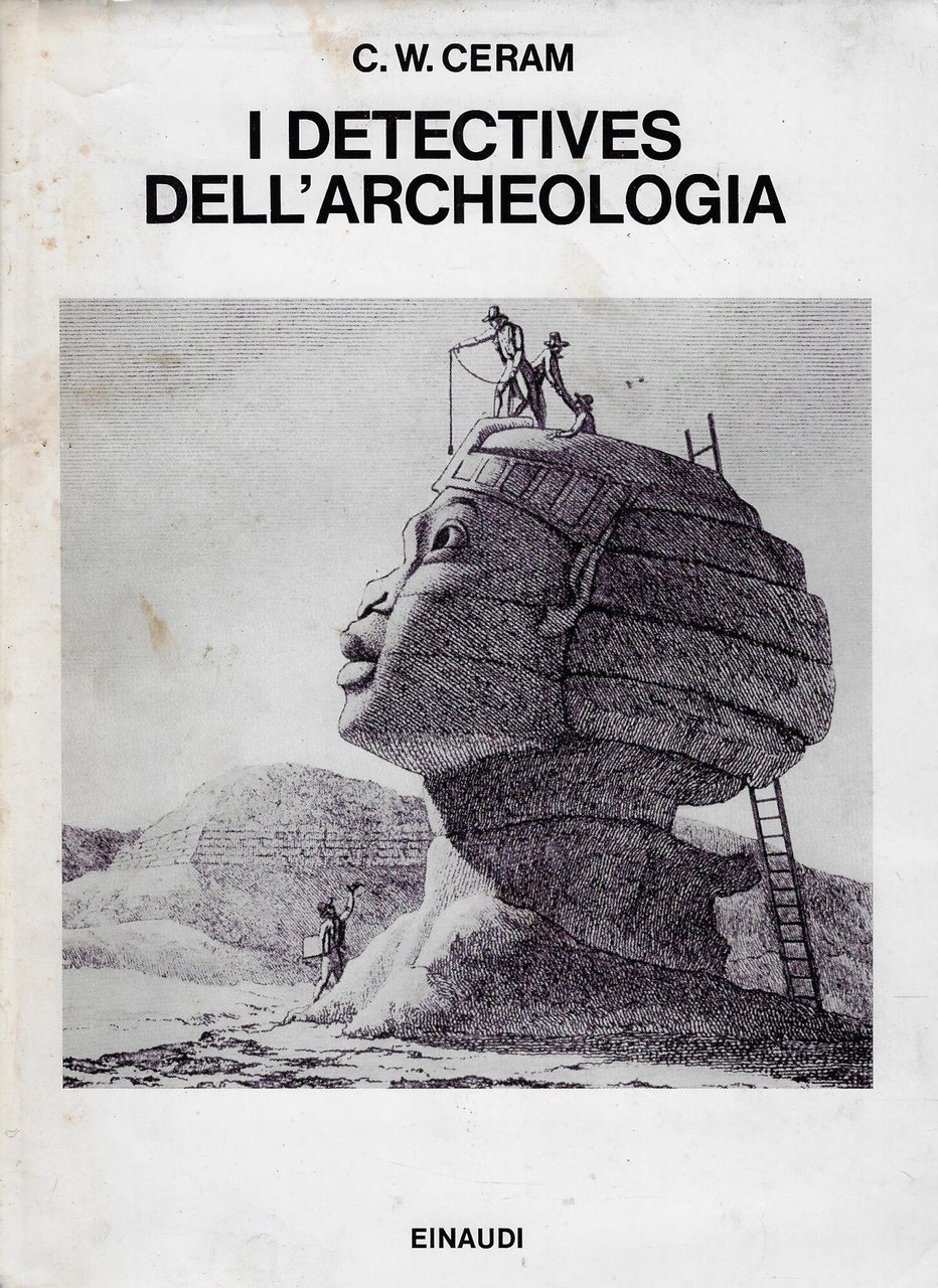 I detectives dell'archeologia : le grandi scoperte archeologiche nel racconto …