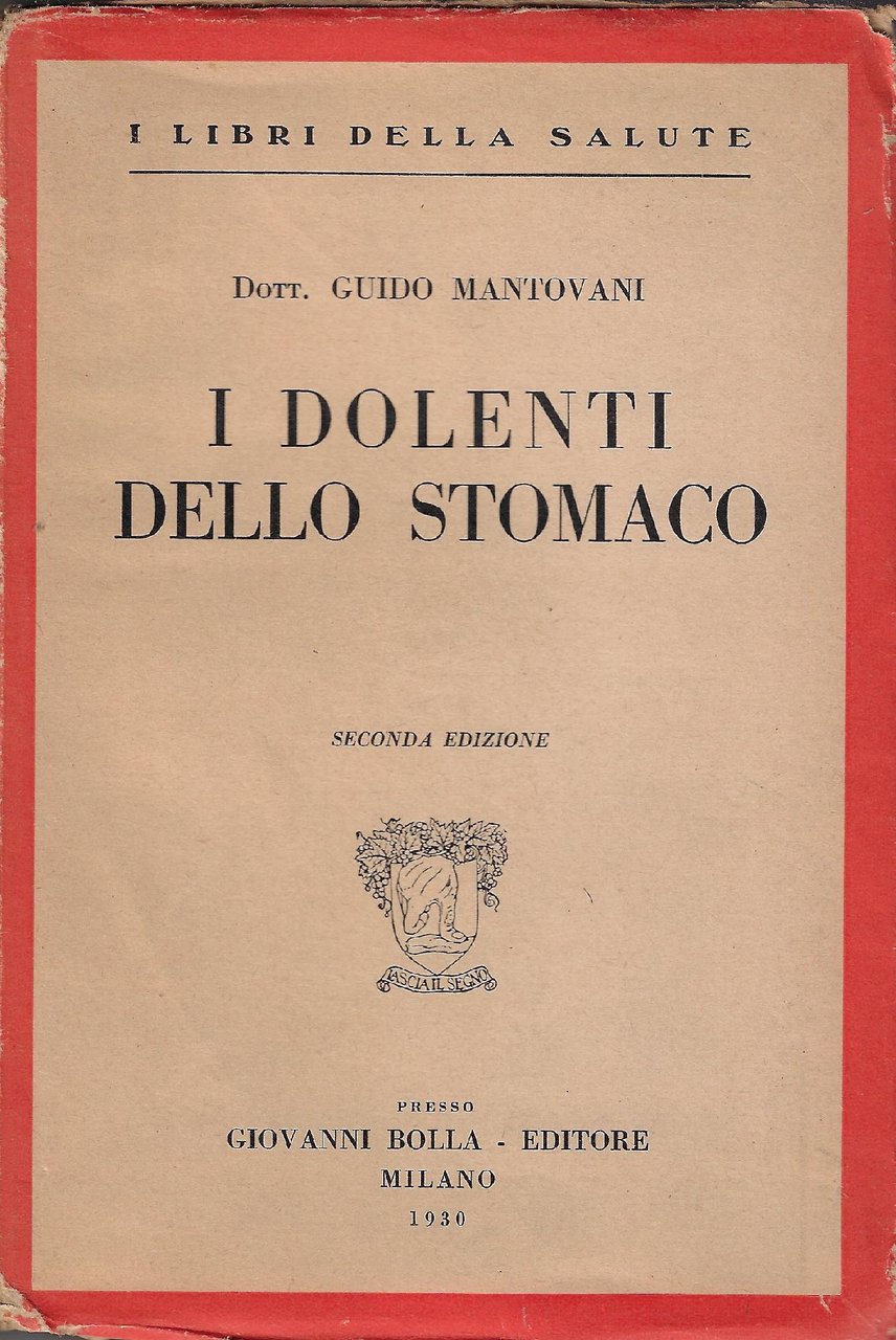 I dolenti dello stomaco : fra le storte e gli …