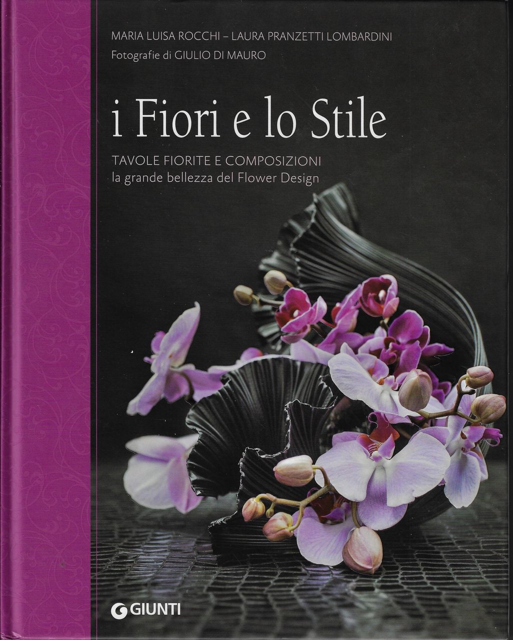 I fiori e lo stile. Tavole fiorite e composizioni. La …