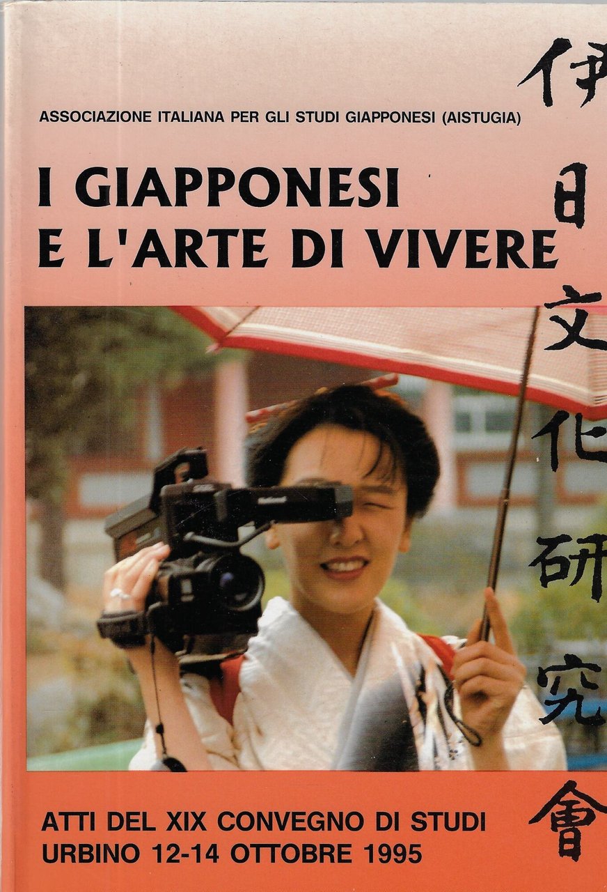 I Giapponesi e l'arte di vivere. Atti del XIX Convegno …