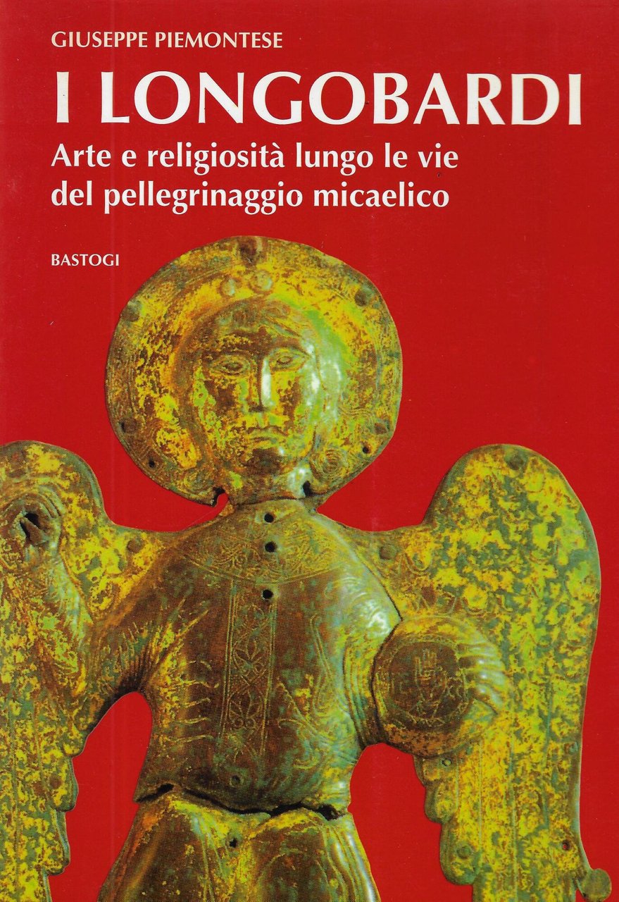 I longobardi. Arte e religiosità lungo le vie del pellegrinaggio …