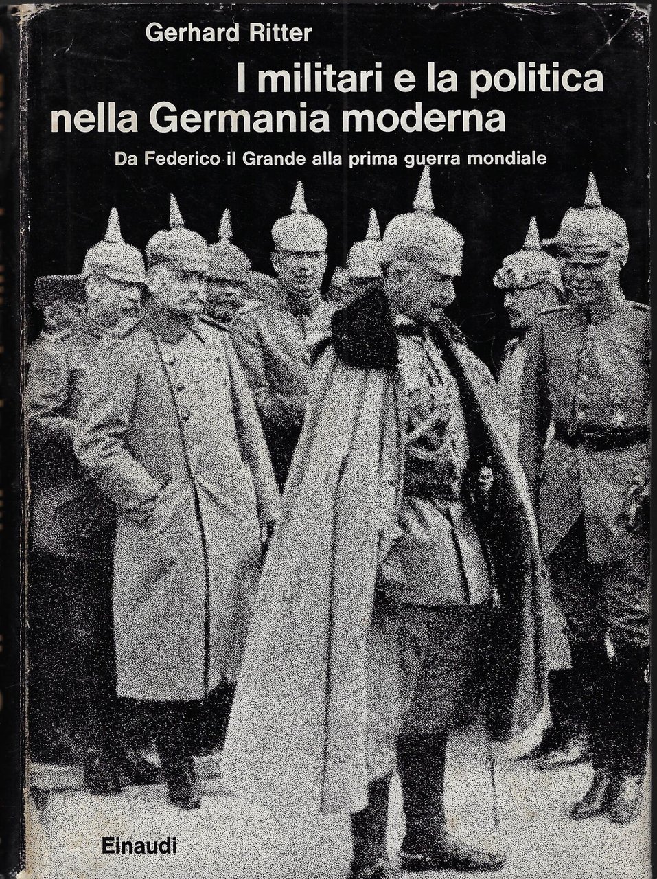 I militari e la politica nella Germania moderna : da …