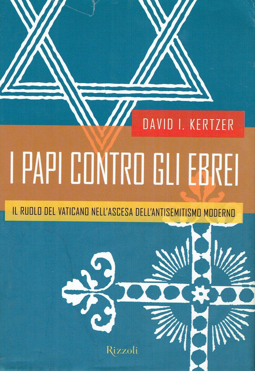 I papi contro gli Ebrei : il ruolo del Vaticano …