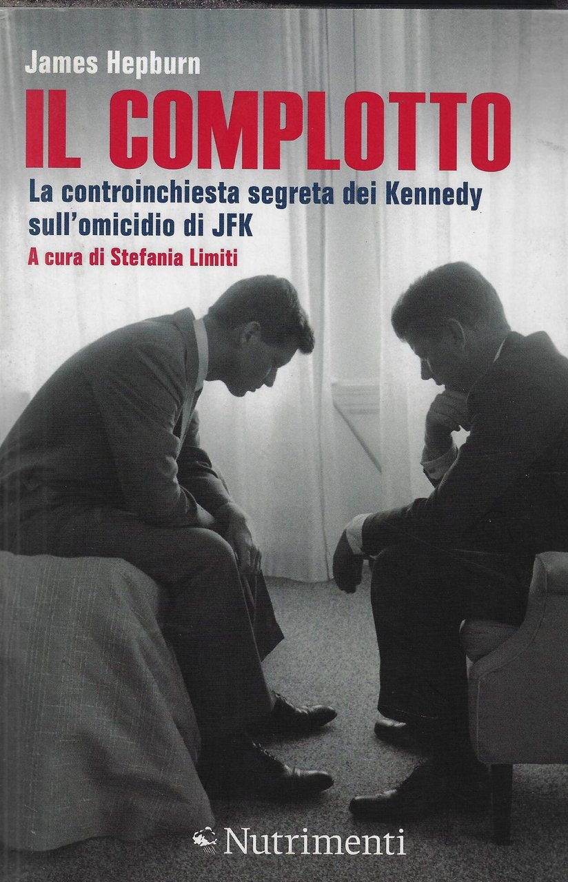 Il complotto. La controinchiesta segreta dei Kennedy sull'omicidio di JFK