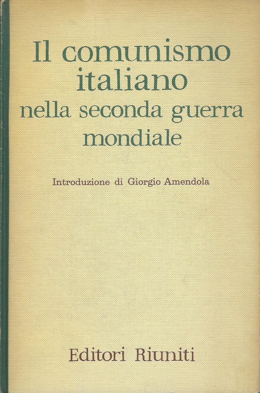 Il comunismo italiano nella seconda guerra mondiale : relazione e …