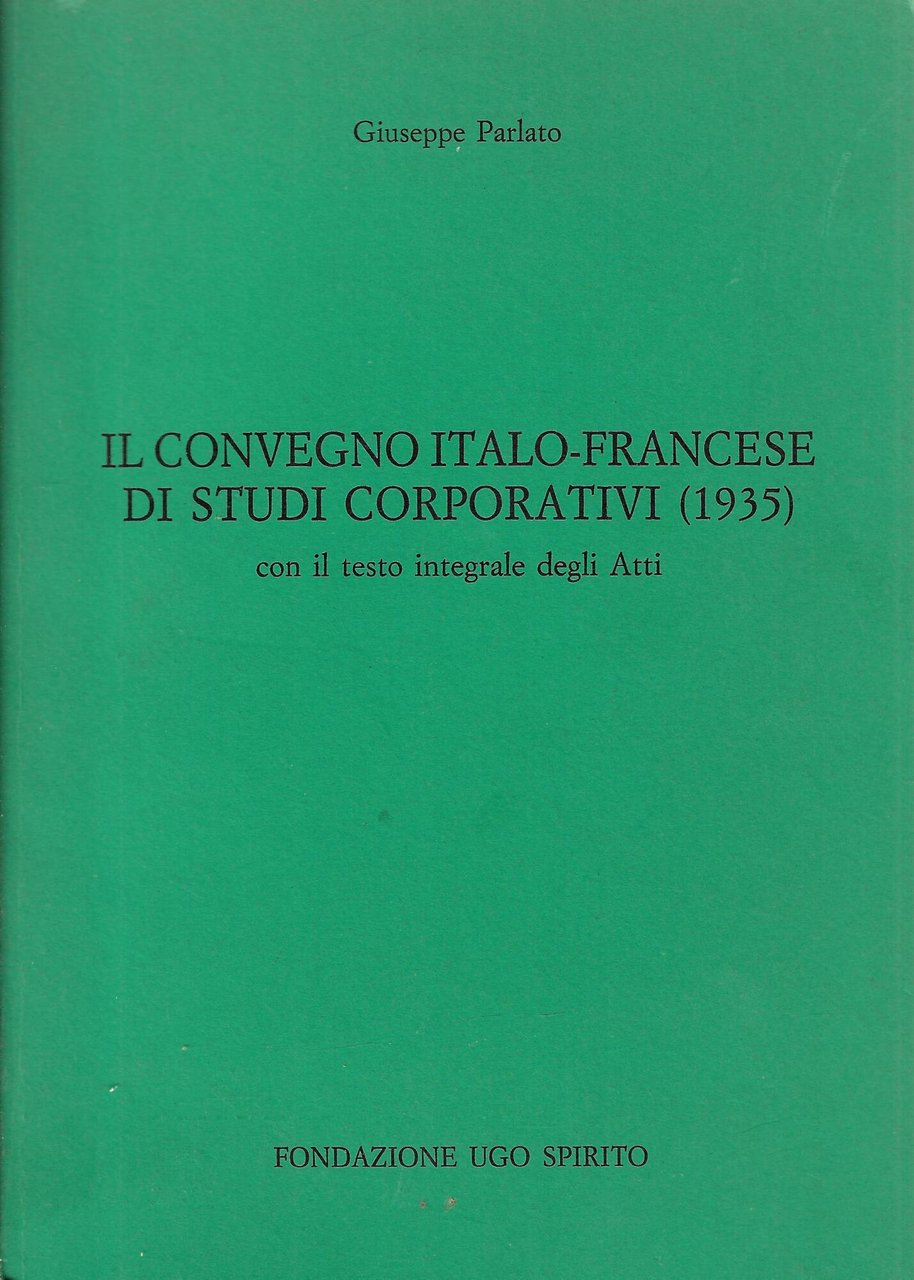 Il Convegno italo-francese di studi corporativi, 1935 : con il …