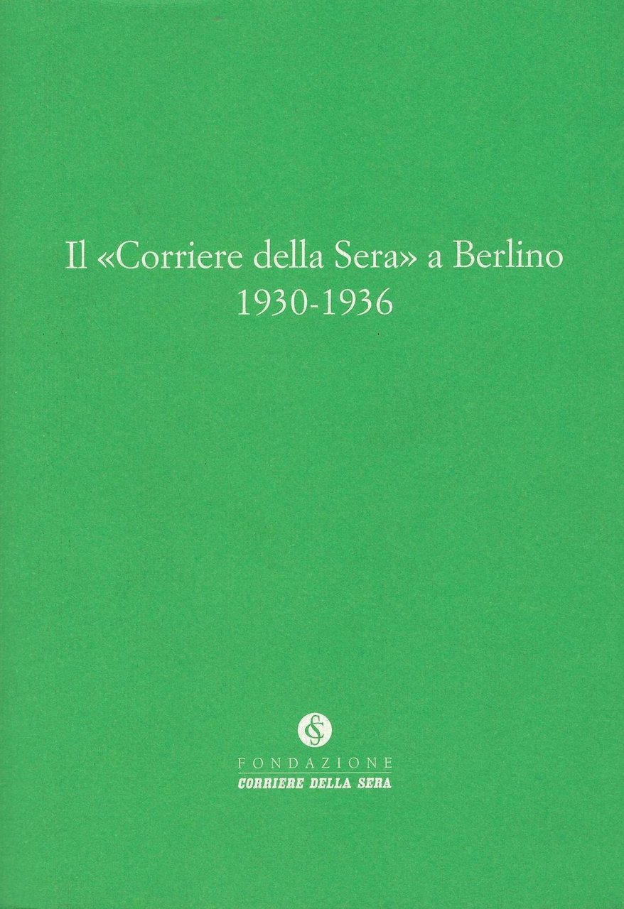 Il Corriere della sera a Berlino. 1930-1936