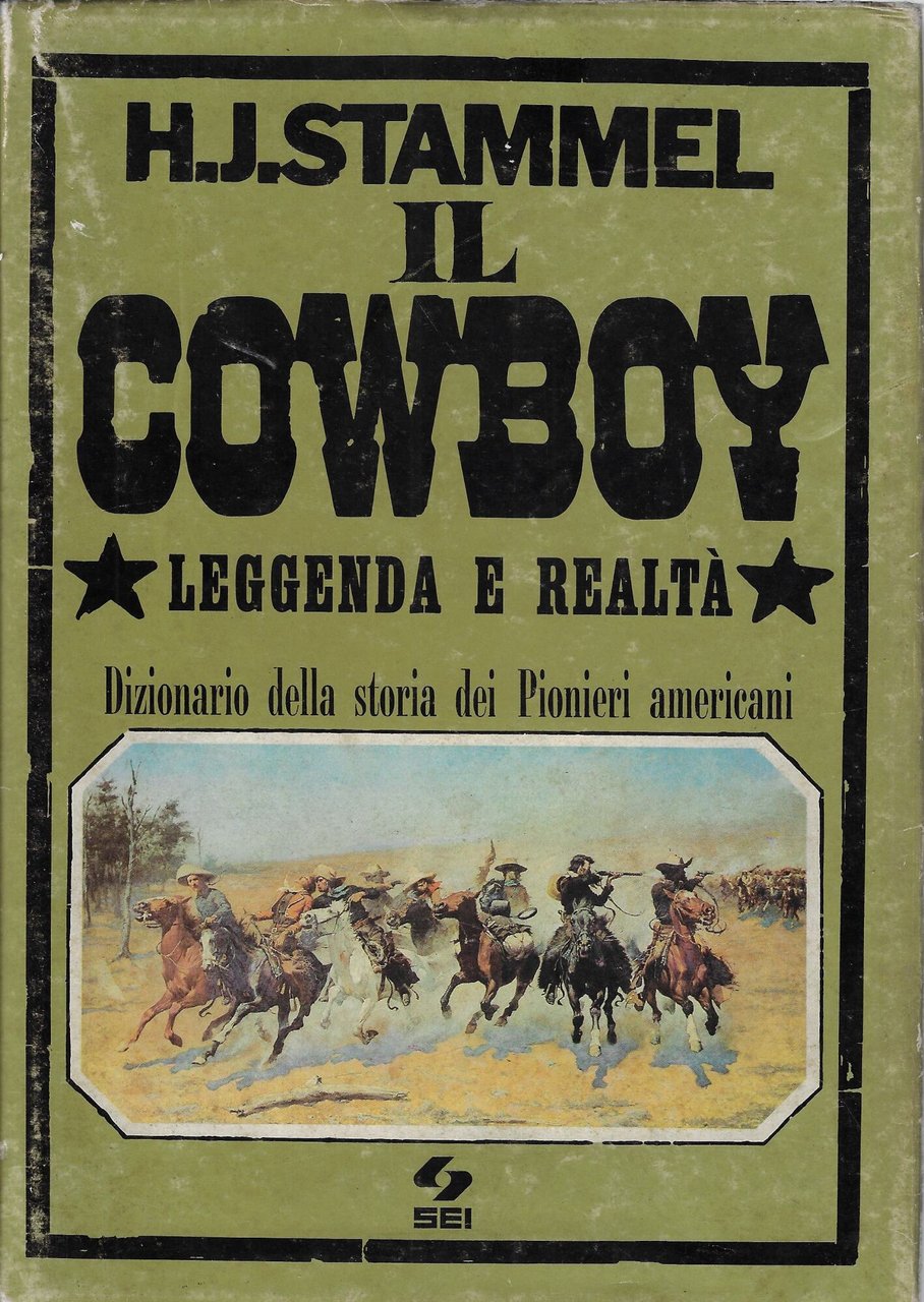 Il cowboy : leggenda e realtà : dizionario della storia …