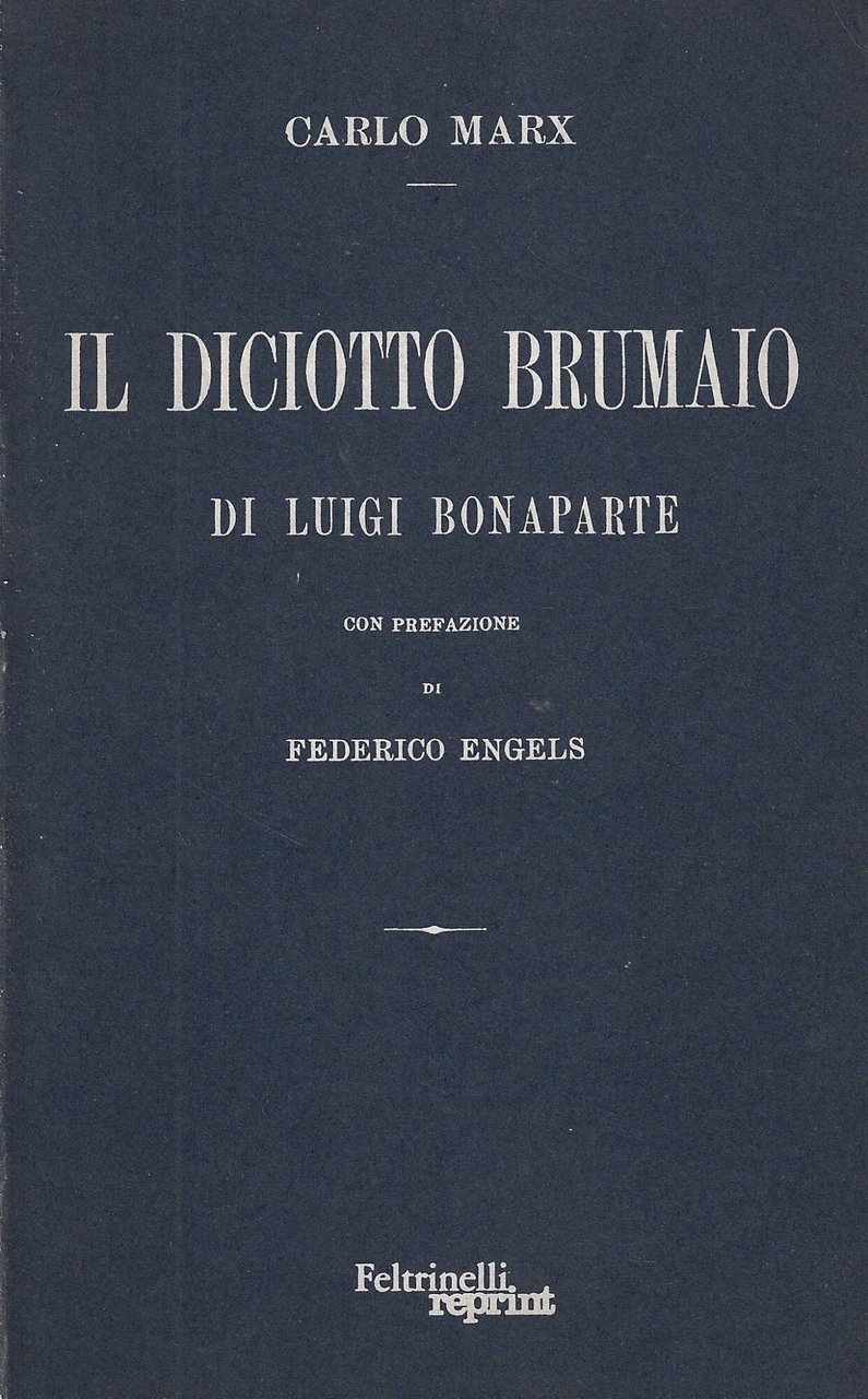 Il Diciotto Brumaio di Luigi Bonaparte (rist. anastatica)