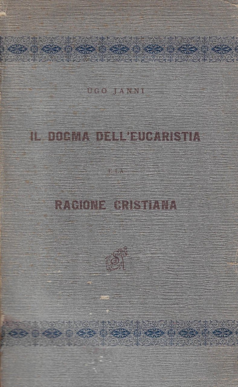 Il dogma dell'eucaristia e la ragione cristiana