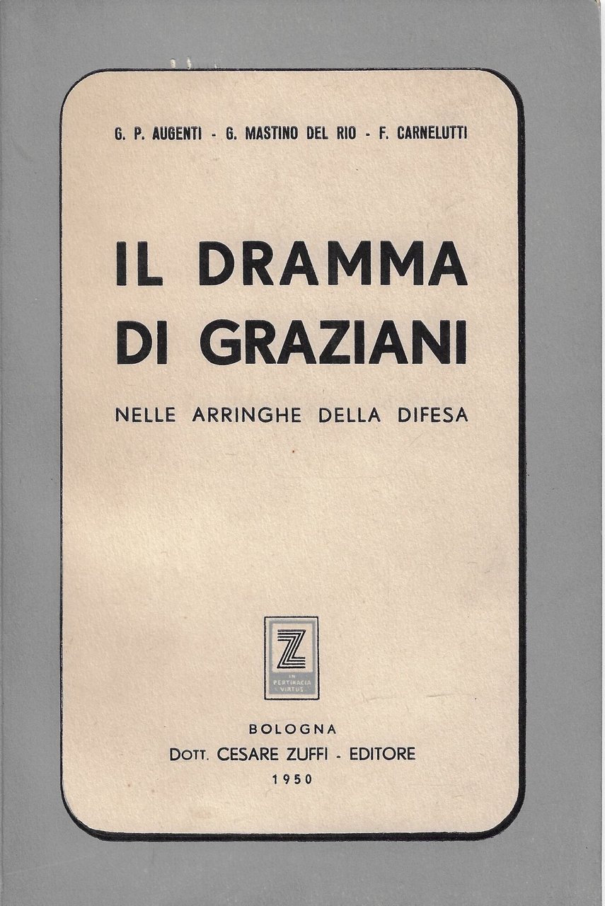 Il dramma di Graziani, nelle arringhe della difesa