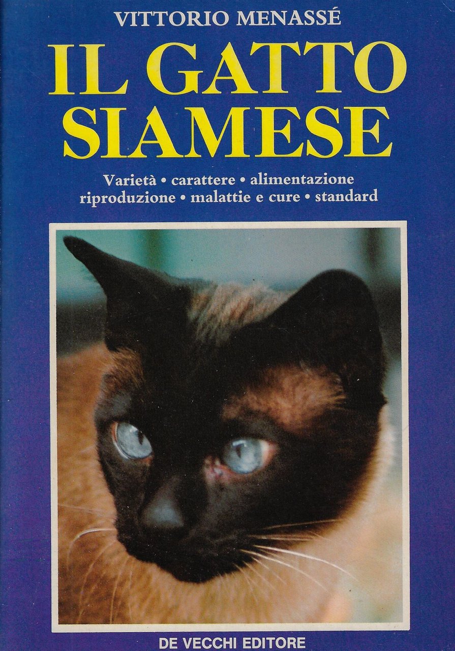 Il gatto siamese. Varietà, carattere, alimentazione, riproduzione, malattie e cure, …