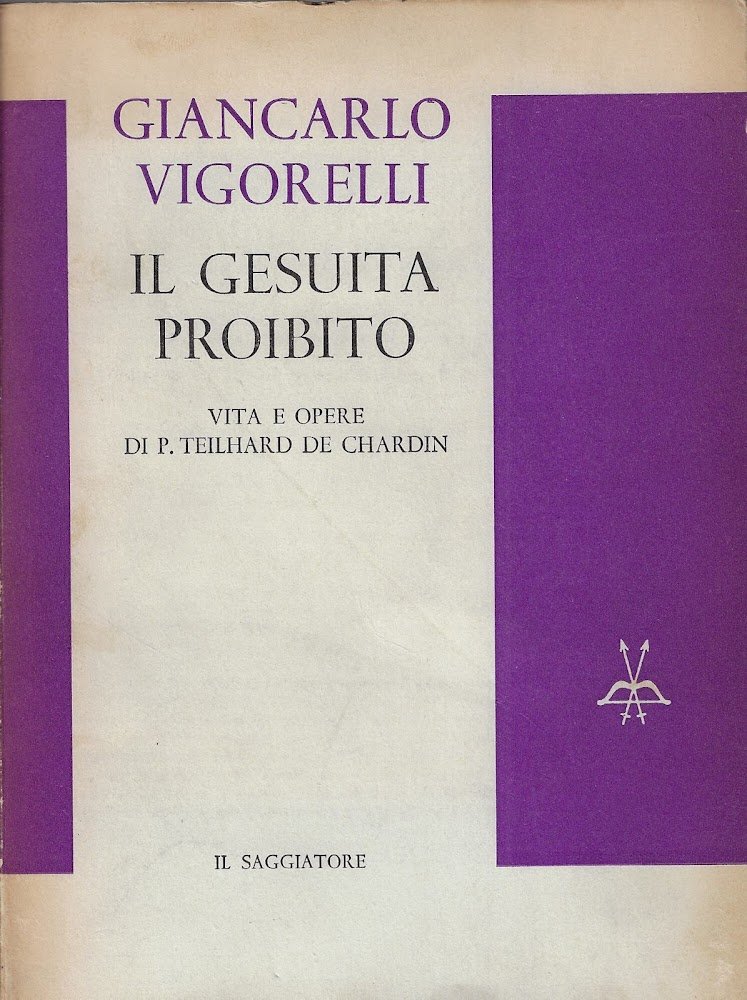 Il gesuita proibito : vita e opere di P. Teilhard …