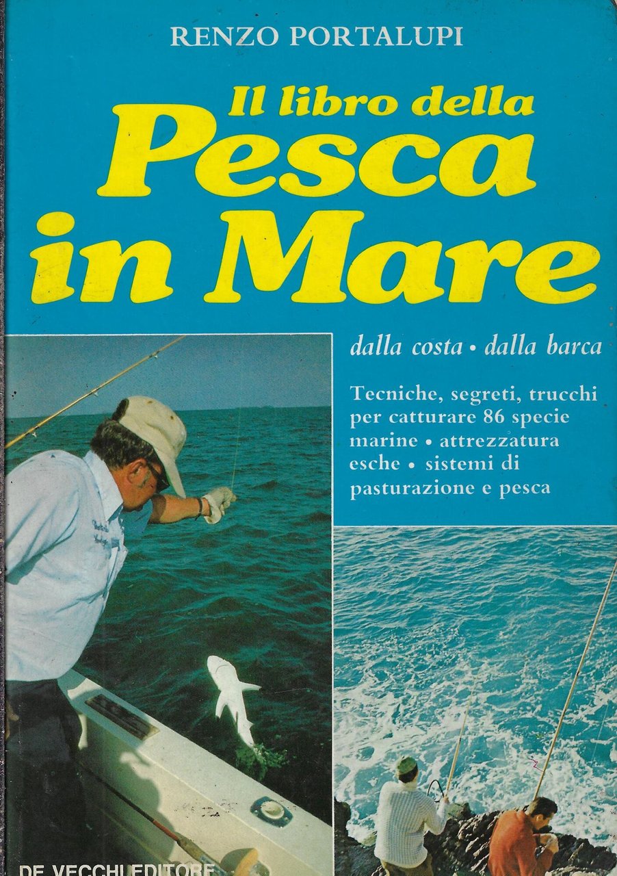 Il libro della pesca in mare : dalla costa, dalla …