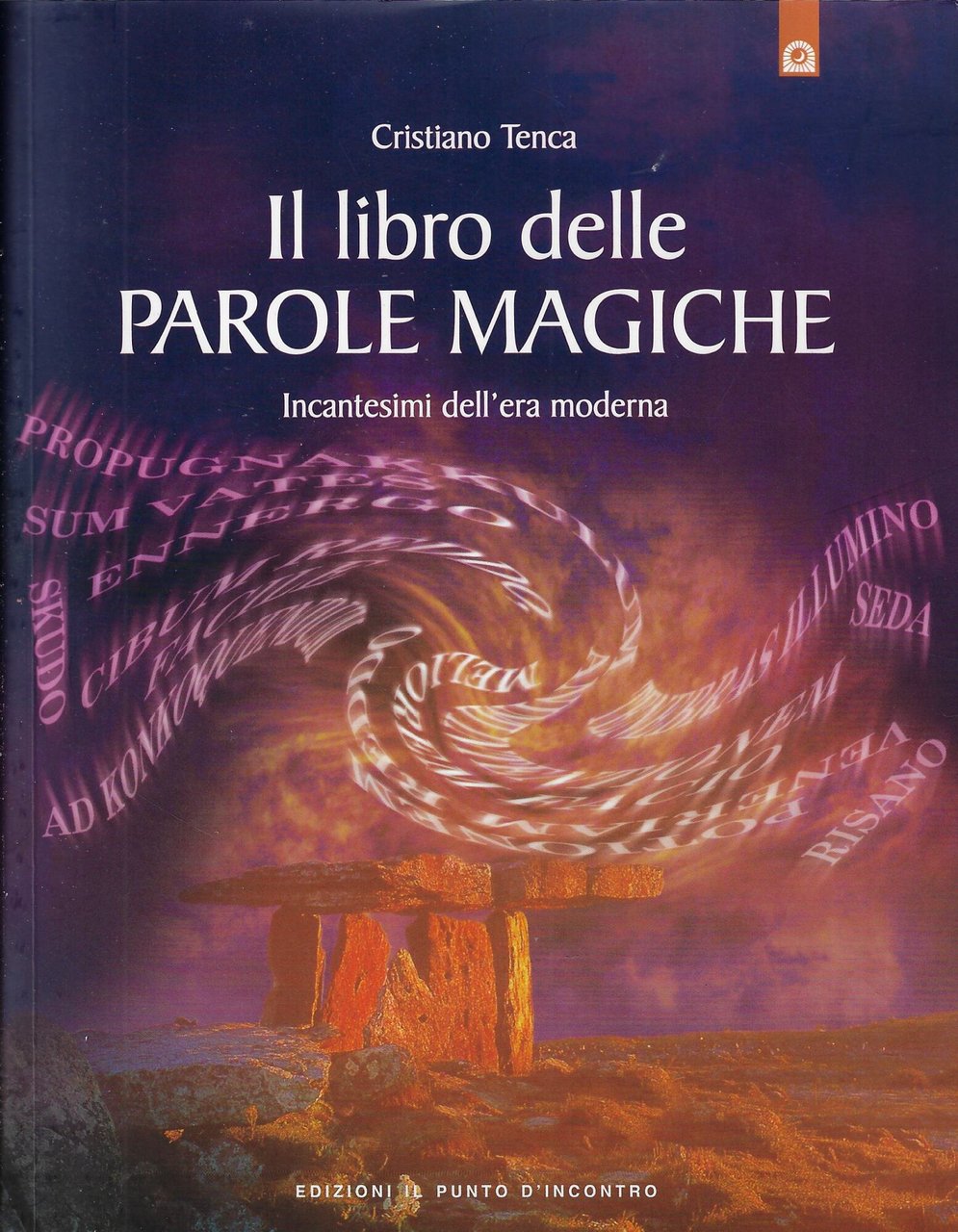 Il libro delle parole magiche. Incantesimi dell'era moderna