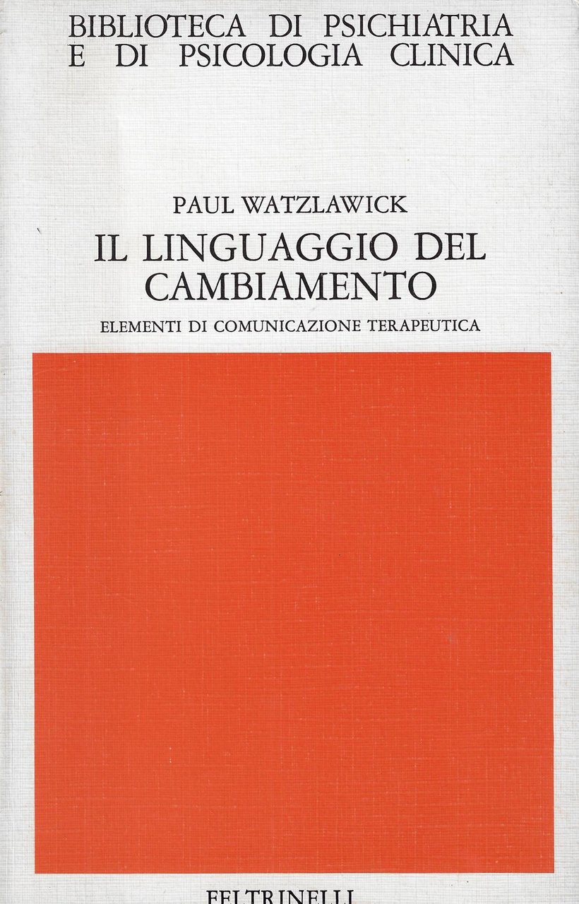 Il linguaggio del cambiamento. Elementi di comunicazione terapeutica