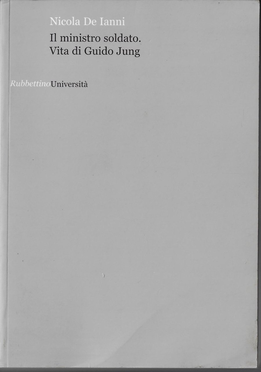 Il ministro soldato. Vita di Guido Jung