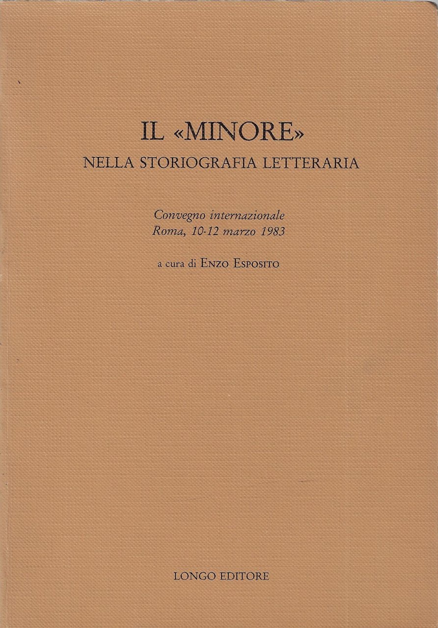 Il 'minore' nella storiografia letteraria. Convegno internazionale: Roma, 10-12 marzo …