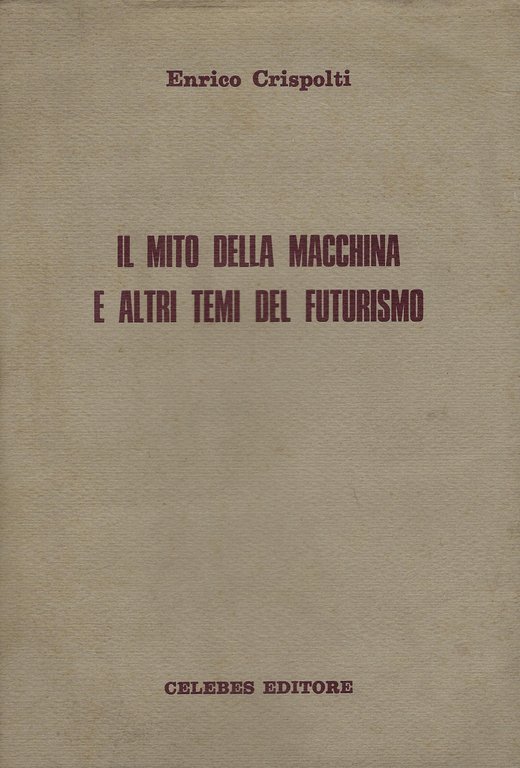 Il mito della macchina e altri temi del futurismo