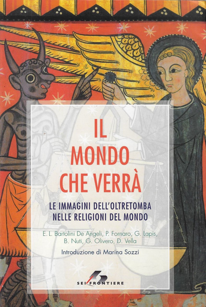 Il mondo che verrà. Le immagini dell'oltretomba nelle religioni del …